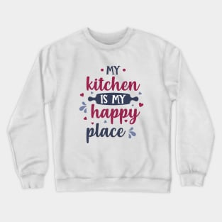 My kitchen is my happy place chef design Crewneck Sweatshirt